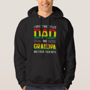Mens I Have Two Titles Dad And Grandpa Bolivian Me Hoodie