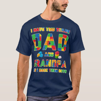 Mens I have two titles dad and grandpa grandfather T-Shirt