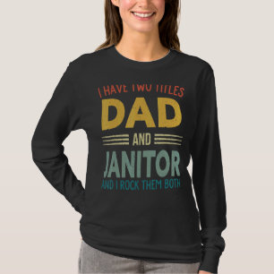 Mens I Have Two Titles Dad And Janitor Vintage Fat T-Shirt