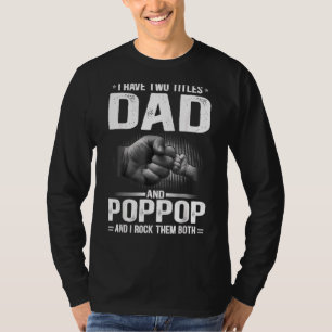 Mens I Have Two Titles Dad And Poppop  Father's Da T-Shirt