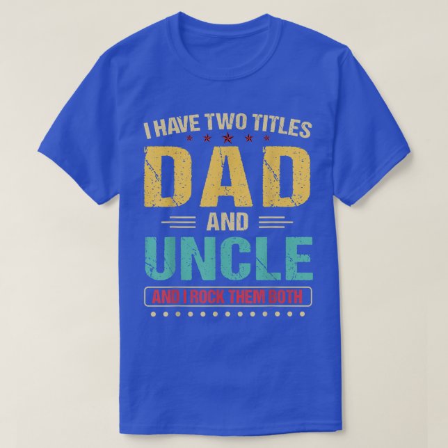 Mens I Have Two Titles Dad And Uncle Retro Father' T-Shirt (Design Front)