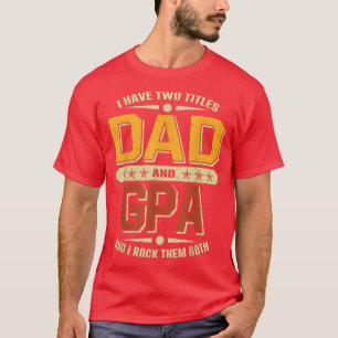 Mens I Have Two Titles Dad & Gpa Funny Fathers Day T-Shirt