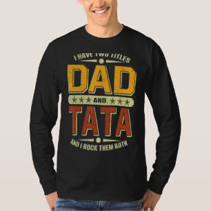 Mens I Have Two Titles Dad & Tata  Fathers Day T-Shirt