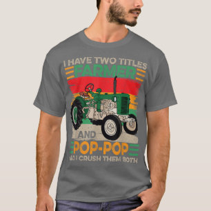 Mens I Have Two Titles Farmer and Poppop Fathers D T-Shirt