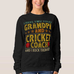Mens I Have Two Titles Grandpa And Cricket Coach F Sweatshirt