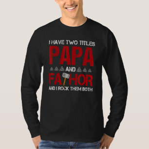 Mens I Have Two Titles Papa And Fathor And I Rock T-Shirt
