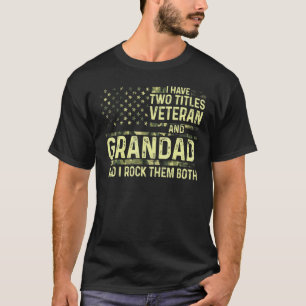 Mens I Have Two Titles Veteran And Grandad I Rock T-Shirt