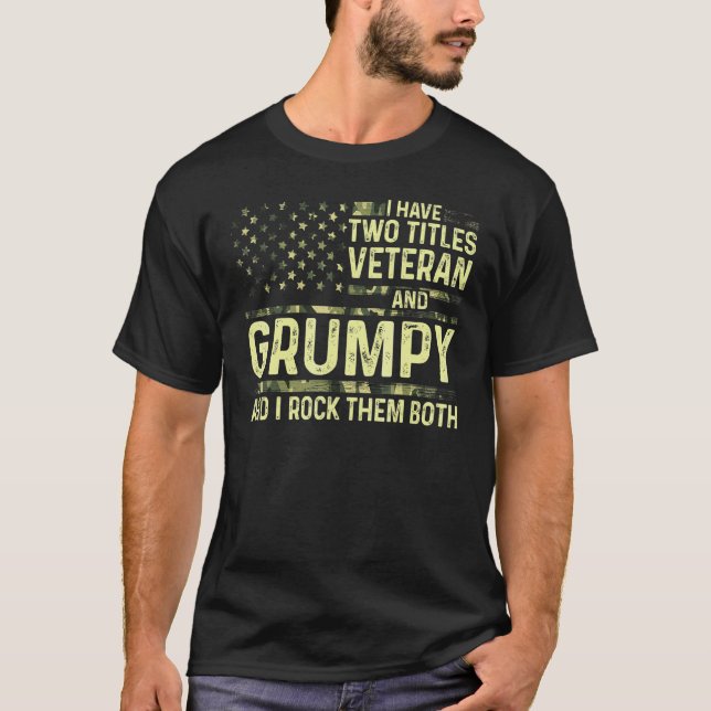 Mens I Have Two Titles Veteran And Grumpy I Rock T T-Shirt (Front)