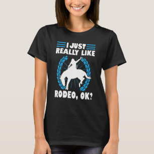 Mens I Just Really Like Rodeo Ok Western American  T-Shirt