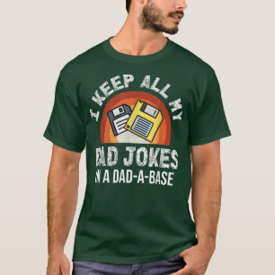 Mens I Keep All My Dad Jokes In A Dad-a-base Vinta T-Shirt