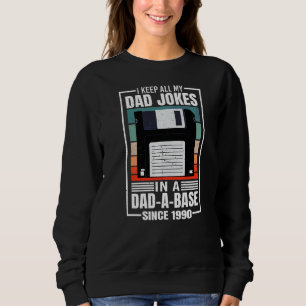 Mens I Keep My Dad Jokes In A Dad A Base Since 199 Sweatshirt