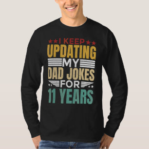 Mens I Keep Updating My Dad Jokes For 11 Years Fa T-Shirt