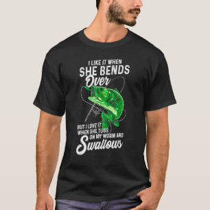 Mens I Like It When She Bends Over Fishing Gifts f T-Shirt