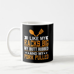 Mens I like my racks big my butt rubbed Coffee Mug