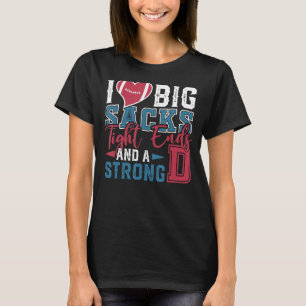 Mens I Love Big Sacks Tight Ends Strong D Football T-Shirt
