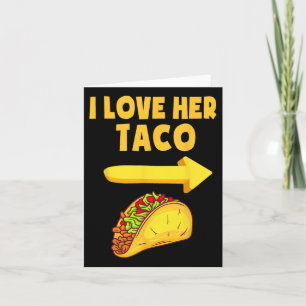 Mens I Love Her Taco Funny Matching Couple Cinco D Card