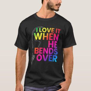 Mens I Love It When He Bends Over Made For A Fishe T-Shirt