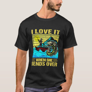 Mens I Love It When She Bends Over Fishing Ideas T-Shirt