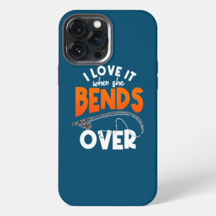 Mens I Love It When She Bends Over Fishing Joke iPhone 13 Pro Max Case