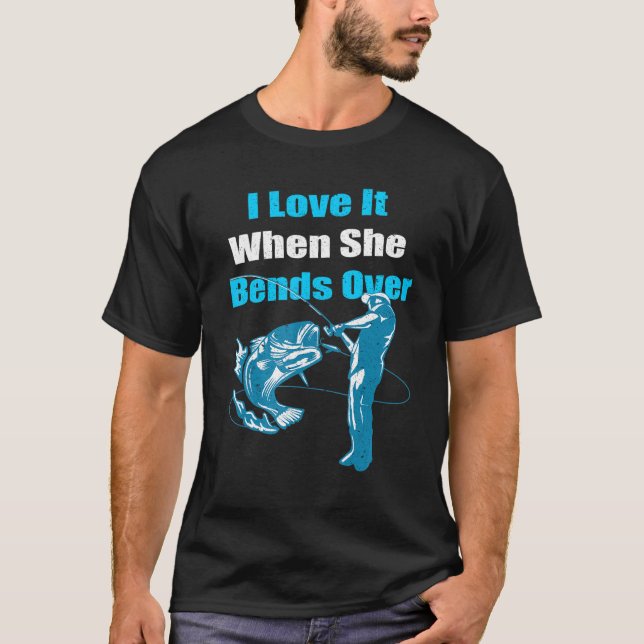 Mens I Love It When She Bends Over T-Shirt (Front)