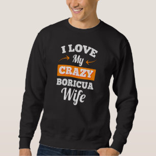 Mens I Love My Crazy Boricua Wife For Husband Sweatshirt