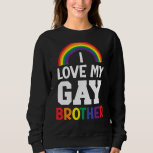 Mens I Love My Gay Brother Best Bro Ever Brotherho Sweatshirt