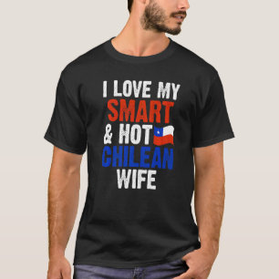 Mens I Love My Smart & Hot Chilean Wife Chile Husb T-Shirt