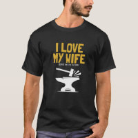 Mens I love my Wife Blacksmith Anvil Hobby Legend