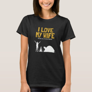 Mens I Love My Wife Camping Glamping Backpacking C T-Shirt