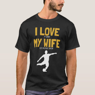 Mens I Love My Wife Soccer Futbol Fußball Goal Kee T-Shirt