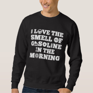 Mens I Love The Smell Of Gasoline Mechanic For Men Sweatshirt