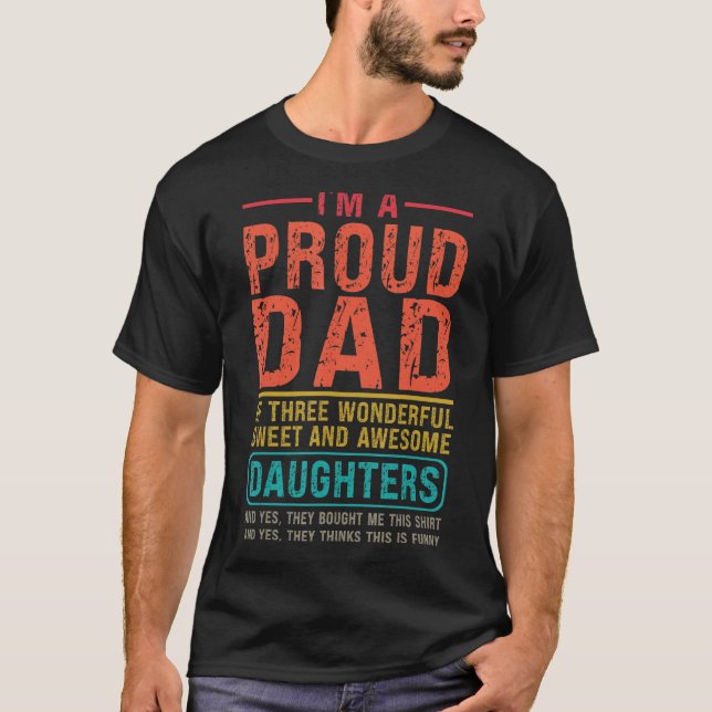 Mens I M A Proud Dad Of Three Wonderful Daughters  T-Shirt (Front)