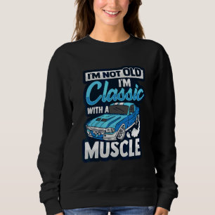 Mens I´m not old I´m Classic for Classic Race Car Sweatshirt