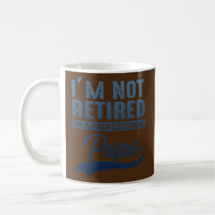 Mens i m not retired i am a proffesional Dad Coffee Mug