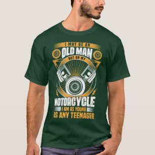 Mens I May Be An Old Man But On My Motorcycle Funn T-Shirt