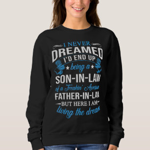 Mens I Never Dreamed I'd End Up Being A Son In Law Sweatshirt