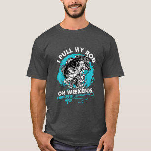 Mens I Pull My Rod On Weekends Bass Fishing Fisher T-Shirt