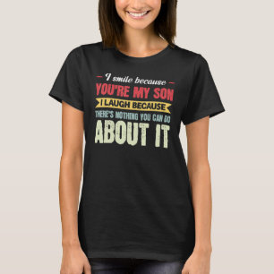Mens I Smile Because You're My Son Dad Son T-Shirt