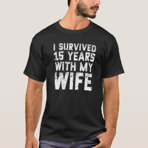 Mens I Survived 15 Years With My Wife 15th Annive T-Shirt