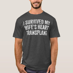 Mens I Survived My Wifes Heart Transplant  Organ T-Shirt