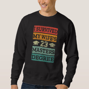 Mens I Survived My Wife's Masters Graduation Him C Sweatshirt
