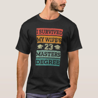 Mens I Survived My Wife's Masters Graduation Him C T-Shirt