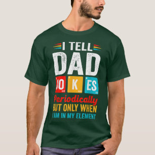 Mens I Tell Dad Jokes Periodically But Only When I T-Shirt