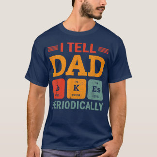 Mens I Tell Dad Jokes Periodically, Father's Day  T-Shirt