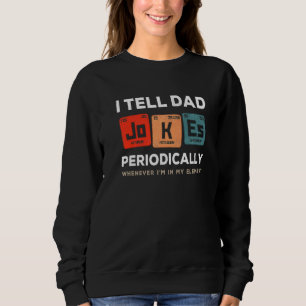 Mens I Tell Dad Jokes Periodically Whenever I'm In Sweatshirt