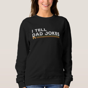 Mens I Tell Rad Dad Joke Old Man Jokes By Dad Sweatshirt