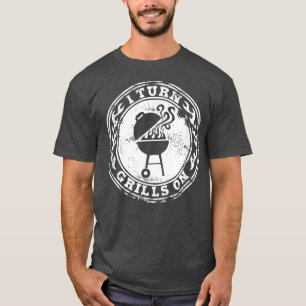 Mens I Turn Grills On Funny BBQ Grilling Gift T-Shirt