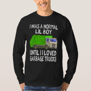 Mens I Was A Normal Lil Boy Until I Loved Garbage T-Shirt