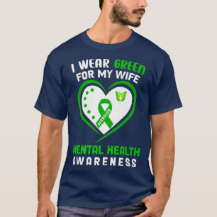 Mens I Wear Green For My Wife - Mental Health Awar T-Shirt