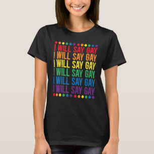 Mens I Will Say Gay For A Say Love Proud Lgbtq Gay T-Shirt